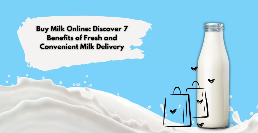Buy Milk Online Discover 7 Benefits of Fresh and Convenient Milk Delivery