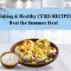 Refreshing & Healthy Curd Recipes to Beat the Summer Heat